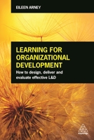 Learning for Organizational Development: Understanding the Role of Learning and Development in Developing Organizations 074947744X Book Cover