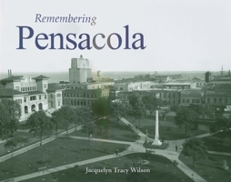 Remembering Pensacola 168336872X Book Cover