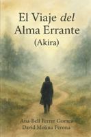 El Viaje del Alma Errante: Akira B0FYS37YS4 Book Cover