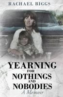 Yearning for Nothings and Nobodies 1480257079 Book Cover