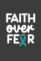 Writing About My Health Journey with Ovarian Cancer: College Ruled Notebook (Faith Over Fear Teal Awareness Ribbon Cover) 1705935176 Book Cover