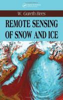 Remote Sensing of Snow and Ice 0415298318 Book Cover