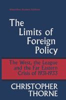 The limits of foreign policy: The West, the League and the Far Eastern crisis of 1931-1933 0399111247 Book Cover
