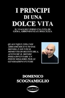 I PRINCIPI DI UNA DOLCE VITA: IL VIAGGIO VERSO UNA VITA DI GIOIA, ABBONDANZA E DOLCEZZA (Italian Edition) B0DMTCRRQM Book Cover
