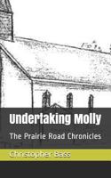 Undertaking Molly: The Prairie Road Chronicles 1792128061 Book Cover