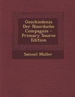 Geschiedenis Der Noordsche Compagnie 1295518384 Book Cover