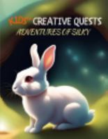 Kids' Creative Quests (Adventures of Silky): Moments of Creativity (Dream2Live Creative Kids) 1964599245 Book Cover