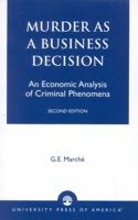 Murder as a Business Decision,  second edition: An Economic Analysis of Criminal Phenomena 0761823980 Book Cover