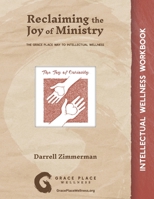 Reclaiming the Joy of Ministry: The Grace Place Way to Intellectual Wellness 1735690457 Book Cover