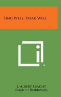 Sing Well, Speak Well 1162781858 Book Cover