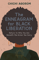 The Enneagram for Black Liberation: Return to Who You Are Beneath the Armor You Carry 1506478964 Book Cover