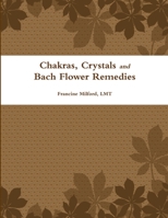 Chakras, Crystals and Bach Flower Remedies 1105726738 Book Cover