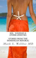 Sex and Voodoo & Other Oddities: Stories from the Dominican Republic 1492210471 Book Cover