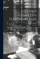 Oeuvres Complètes D'ambroise Paré: Revues Et Collationnées Sur Toutes Les Éditions, Avec Les Variantes, Volume 3... 1017778434 Book Cover