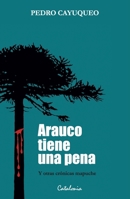 Arauco tiene una pena (Spanish Edition) 9564150647 Book Cover