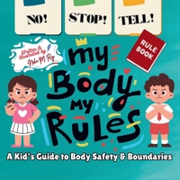 NO! STOP! TELL! – My Body, My Rules!-A Kid’s Guide to Body Safety & Boundaries: good and bad touch, teaching consent to kids, kids learning body autonomy, trusted adults, safe and unsafe touch B0DYVPQR67 Book Cover