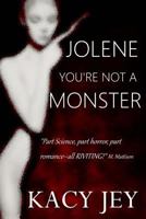 Jolene, You're Not a Monster 1530792142 Book Cover