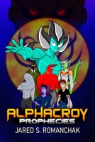 Alphacroy: Prophecies B09S6BF4Y8 Book Cover