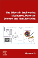 Size Effects in Engineering Mechanics and Manufacturing 0128218126 Book Cover