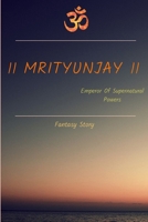 Mrityunjay: Emperor of Supernatural Powers B0C2S6B5XM Book Cover