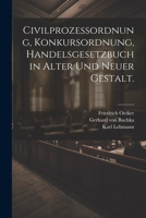 Civilprozessordnung, Konkursordnung, Handelsgesetzbuch in alter und neuer Gestalt. (German Edition) 1022306340 Book Cover