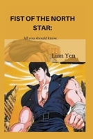 Fist of the north star.: All you should know. B0BFNSD8HN Book Cover