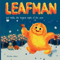 Leafman and Yalda, the longest night of the year: A charming new story inspired by Persian folktales, celebrating empathy, compassion, and the joy of ... for cozy autumn reading with your children. B0H5QLGCC6 Book Cover