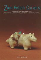 Zuni Fetish Carvers: The Mid-Century Masters: The Mid-Century Masters 0997310936 Book Cover