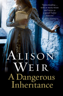 A Dangerous Inheritance: A Novel of Tudor Rivals and the Secret of the Tower 0345511905 Book Cover