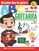 ABC para Principiantes de Guitarra Vol.1: 46 Melodías de guitarra divertidas y fáciles para principiantes (Spanish Edition) B08JLQLL3S Book Cover