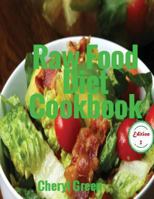 Raw Food Diet Cookbook: Recipes for Healthy Cooking and Healthy Lifestyle 1544883544 Book Cover