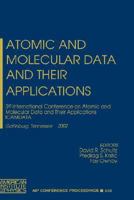 Atomic and Molecular Data and their Applications: 3rd International Conference on Atomic and Molecular Data and Their Applications - ICAMDATA, Gatlinburg, ... / Atomic, Molecular, Chemical Physics) 0735400911 Book Cover