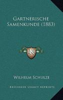 Gartnerische Samenkunde (1883) 1165432838 Book Cover