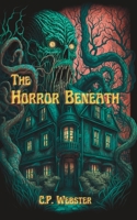 The Horror Beneath B0BW3BDFW3 Book Cover