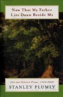 Now That My Father Lies Down Beside Me: New and Selected Poems, 1970-2000 0060196599 Book Cover