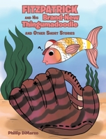 Fitzpatrick and His Brand New Thingumadoodle: And Other Short Stories 1646281756 Book Cover