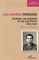 Les années perdues: Journal de guerre et de captivité 1939-1945 1939-1945 (Mémoires Du Xxe Siècle) (French Edition) 2343131589 Book Cover