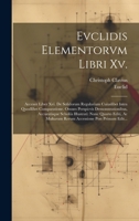 Evclidis Elementorvm Libri Xv.: Accessit Liber Xvi. De Solidorum Regularium Cuiuslibet Intra Quodlibet Comparatione. Omnes Perspicvis ... Post Primam Edit... (Latin Edition) 1020236485 Book Cover