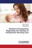 Women's Perspectives Regarding the Quality of Postpartum Nursing Care 3659538124 Book Cover