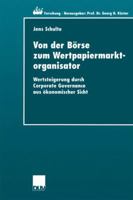 Von Der Borse Zum Wertpapiermarktorganisator: Wertsteigerung Durch Corporate Governance Aus Okonomischer Sicht 3824405563 Book Cover