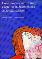 Understanding and Treating Cognition in Schizophrenia: A Clinician's Handbook 1841841331 Book Cover