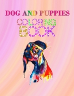Dogs and Puppies Coloring Book : Kids and Adult Who Love Dogs and Puppies Large 8. 5 X 11 Coloring Book, Gift Idea for Christmas Day Valentines Day and Birthday 1652061274 Book Cover