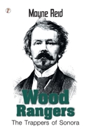 Wood Rangers The Trappers of Sonora 935983128X Book Cover