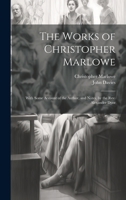 The Works of Christopher Marlowe: With Some Account of the Author, and Notes, by the Rev. Alexander Dyce 102173862X Book Cover