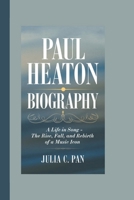 PAUL HEATON BIOGRAPHY: A Life in Song – The Rise, Fall, and Rebirth of a Music Icon B0DWWWL5W1 Book Cover