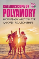 Kaleidoscope of Polyamory: How ready are you for an open relationship? B088SYT7LY Book Cover