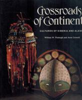 Crossroads of Continents: Cultures of Siberia and Alaska 0874744350 Book Cover
