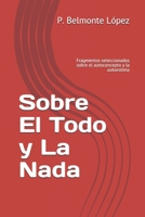 Sobre El Todo y La Nada: Fragmentos seleccionados sobre el autoconcepto y la autoestima 8409200422 Book Cover