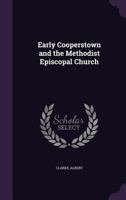 Early Cooperstown and the Methodist Episcopal Church 1354298071 Book Cover