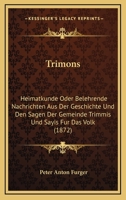 Trimons: Heimatkunde Oder Belehrende Nachrichten Aus Der Geschichte Und Den Sagen Der Gemeinde Trimmis Und Sayis Fur Das Volk (1872) 1120947545 Book Cover